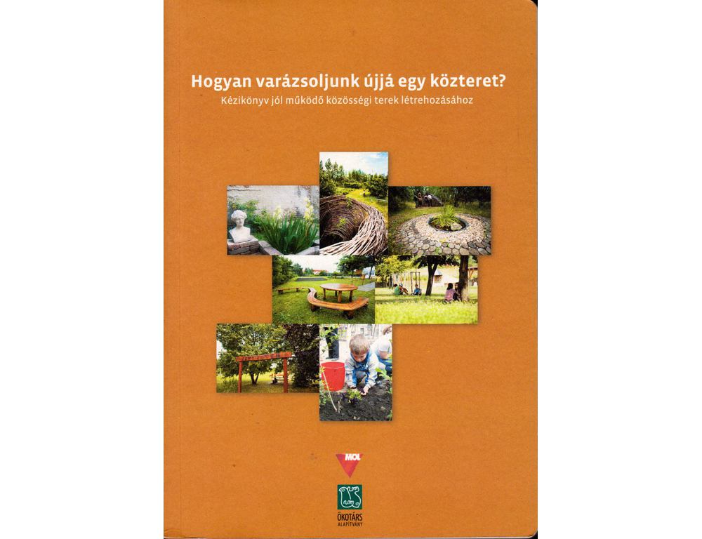 Kathleen Madden: Hogyan varázsoljunk újjá egy közteret? – Kézikönyv jól működő közösségi terek létrehozásához