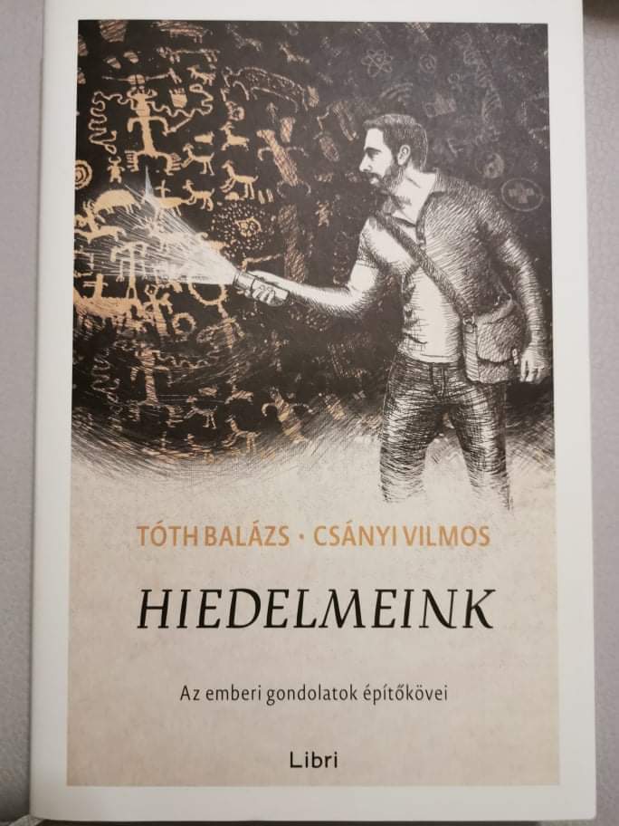 Tóth Balázs, Csányi Vilmos: Hiedelmeink -- Az emberi gondolatok építőkövei