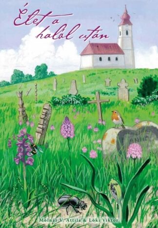 Molnár V. Attila (szerk.): Élet a halál után – A temetők élővilága